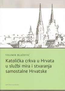 Katolička crkva u Hrvata u službi mira i stvaranja samostalne Hrvatske