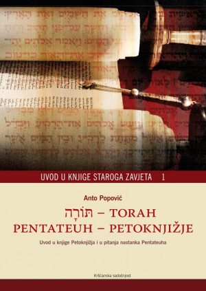 Torah-Pentateuh-Petoknjižje. Uvod u knjige Petoknjižja i u pitanja nastanka Pentateuha