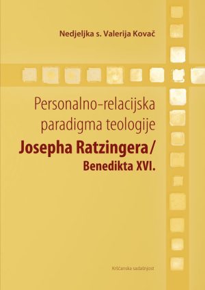 Personalna-relacijska paradigma teologije Josepha Ratzingera / Benedikta XVI.