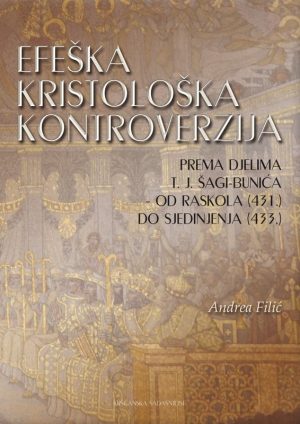 Efeška kristološka kontroverzija prema djelima T.J. Šagi-Bunića – od raskola (431.) do sjedinjenja (433.)