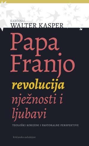 Papa Franjo – revolucija nježnosti i ljubavi