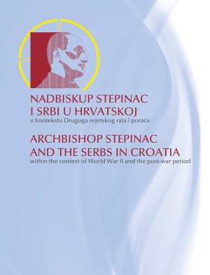 Nadbiskup Stepinac i Srbi u Hrvatskoj u kontekstu Drugoga svjetskoga rata i poraća