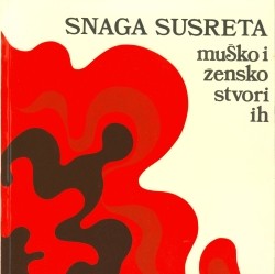 Snaga susreta: Muško i žensko, stvori ih