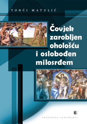 ČOVJEK ZAROBLJEN OHOLOŠĆU I OSLOBOĐEN MILOSRĐEM