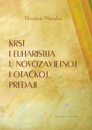 Krst i euharistija u novozavjetnoj i otačkoj predaji