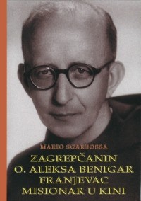 Zagrepčanin Aleksa Benigar, franjevac misionar u Kini