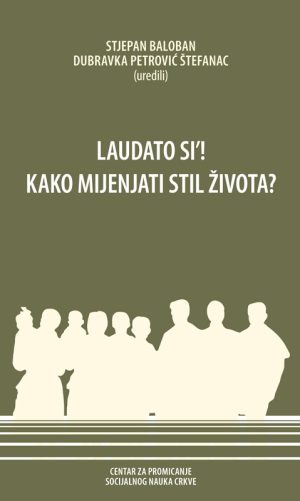LAUDATO SI ! KAKO MIJENJATI STIL ŽIVOTA?