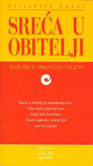Sreća u obitelji : razumjeti, prihvatiti, voljeti