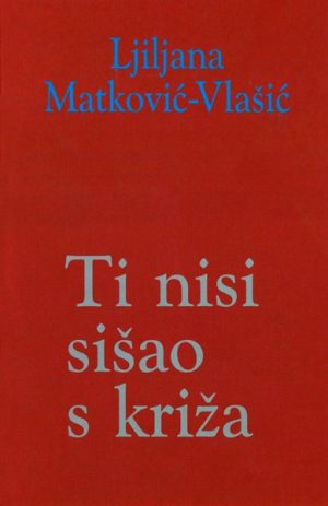 Ti nisi sišao s križa