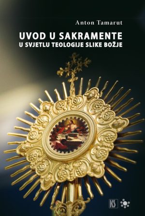 UVOD U SAKRAMENTE U SVJETLU TEOLOGIJE SLIKE BOŽJE