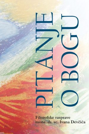 PITANJE O BOGU / Prvi svezak odabranih radova