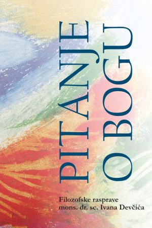 PITANJE O BOGU / Drugi svezak odabranih radova