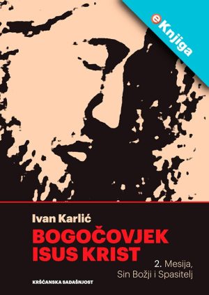 BOGOČOVJEK ISUS KRIST , MESIJA,SIN BOŽJI.-eKnjiga