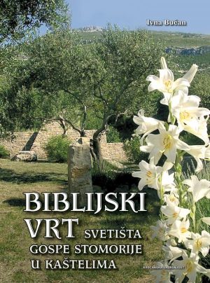 BIBLIJSKI VRT SVETIŠTA GOSPE STOMORIJE U KAŠTELIMA