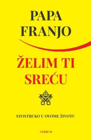 ŽELIM TI SREĆU / PAPA FRANJO