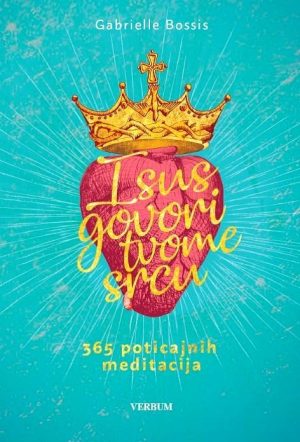 ISUS GOVORI TVOME SRCU / Gabrielle Bossis