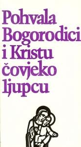 Pohvala Bogorodici i Kristu čovjekoljupcu