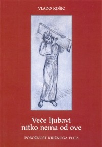 Veće ljubavi nitko nema (Iv 15, 13)