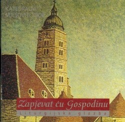 CD – Zapjevat ću Gospodinu. Liturgijska glazba